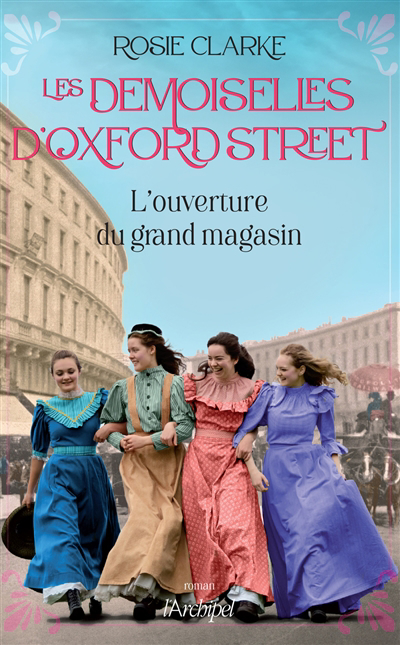 Les demoiselles d'Oxfordstreet T.01 - L'ouverture du grand magasin | Clarke, Rosie (Auteur)