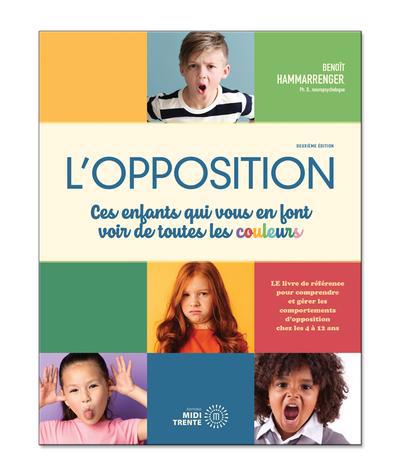 L'opposition: ces enfants qui vous en font voir de toutes les couleurs | Hammarrenger, Benoît (Auteur)