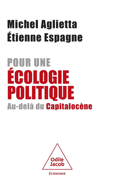 Pour une écologie politique : au-delà du capitalocène | Aglietta, Michel (Auteur) | Espagne, Etienne (Auteur)