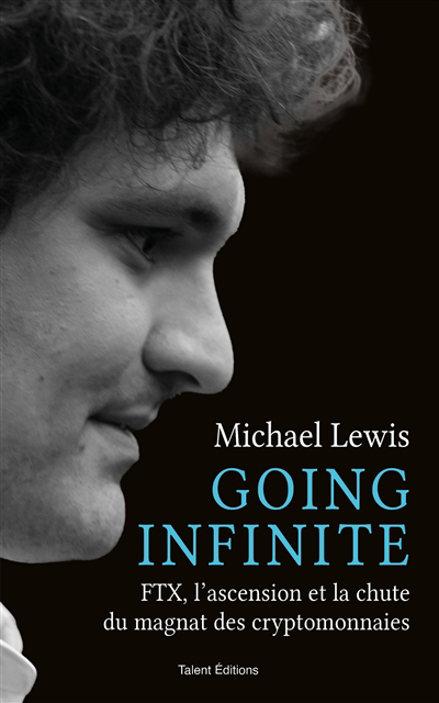 Going infinite : FTX, l'ascension et la chute du magnat des cryptomonnaies | Lewis, Michael (Auteur)