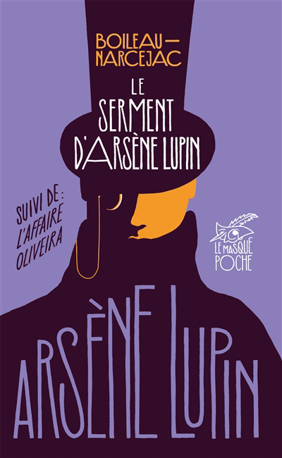 serment d'Arsène Lupin ; L'affaire Oliveira (Le) | Boileau, Pierre (Auteur) | Narcejac, Thomas (Auteur)