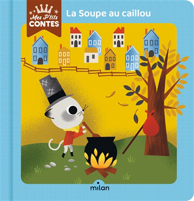 Mes p'tits contes - La soupe au caillou | Cathala, Agnès (Auteur) | Roode, Daniel (Illustrateur)