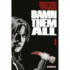 Damn them all T.01 | Spurrier, Simon (Auteur) | Adlard, Charlie (Illustrateur)