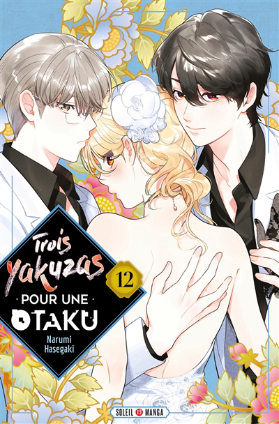 Trois yakuzas pour une otaku T.12 | Hasegaki, Narumi