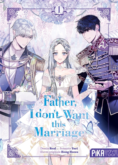 Father, I don't want this marriage T.01 | Yuri (Auteur) | Hong, Heesu (Auteur) | Roal (Illustrateur)