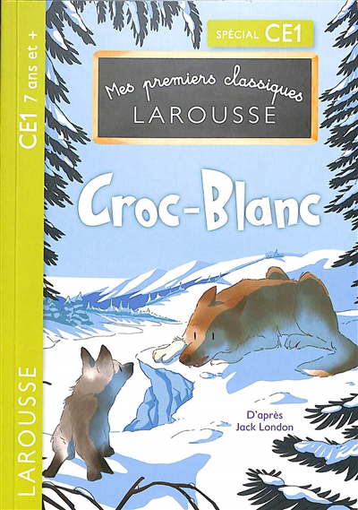 Mes premiers classiques Larousse - Croc-Blanc | Culleton, Anna (Auteur) | Lutz, Madelyne (Illustrateur)