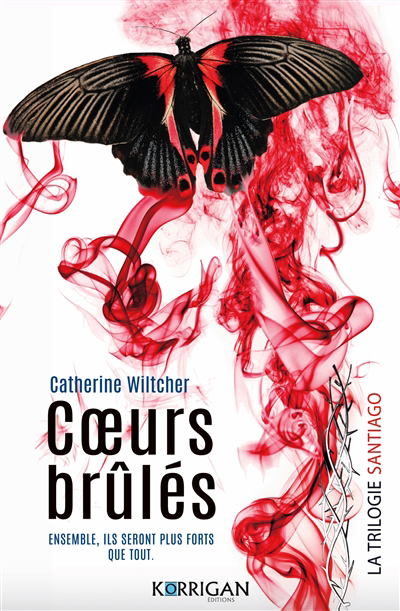 La trilogie Santiago T.03 - Coeurs brûlés | Wiltcher, Catherine