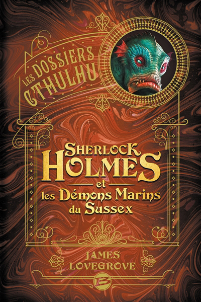 Sherlock Holmes et les démons marins du Sussex | Lovegrove, James (Auteur)