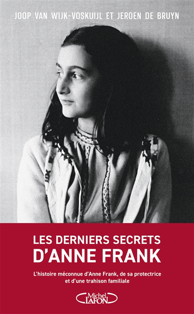 Derniers secrets d'Anne Frank : l'histoire méconnue d'Anne Frank, de sa protectrice et d'une trahison familiale (Les) | Wijk, Joop van (Auteur) | De Bruyn, Jeroen (Auteur)