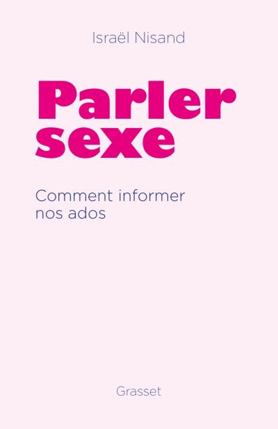 Parler sexe : comment informer nos ados | Nisand, Israël (Auteur)