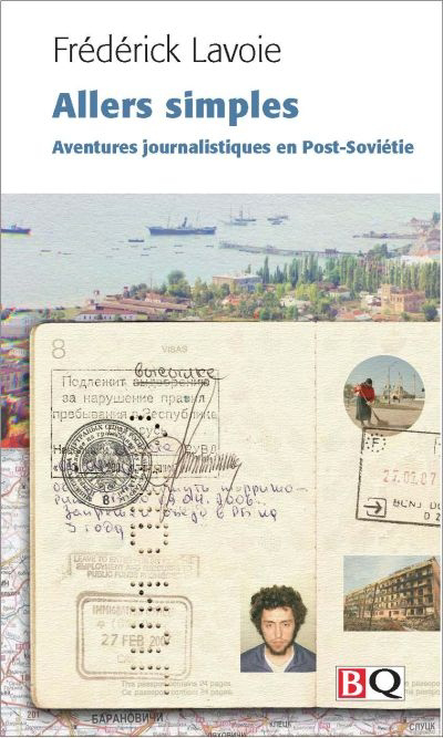 Allers simples : aventures journalistiques en Post-Soviétie | Lavoie, Frédérick (Auteur)