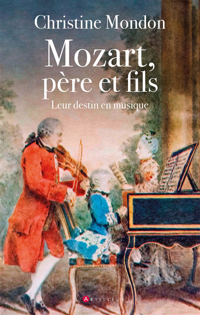 Mozart, père et fils : leur destin en musique | Mondon, Christine (Auteur)
