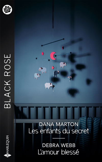 Black rose - Les enfants du secret ; L'amour blessé | Marton, Dana | Webb, Debra