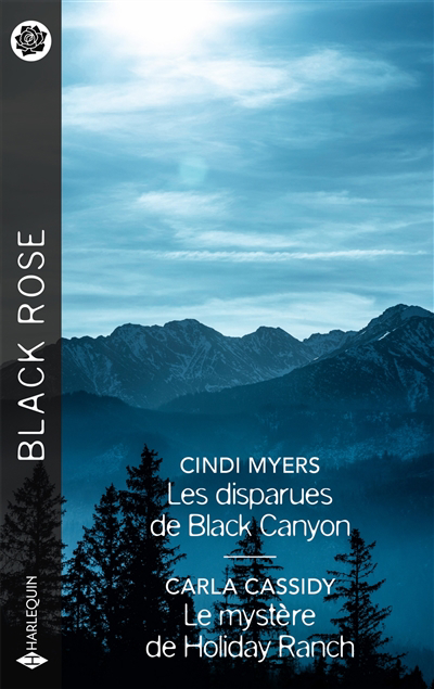 Black rose - Les disparues de Black Canyon ; Le mystère de Holiday Ranch | Myers, Cindi | Cassidy, Carla