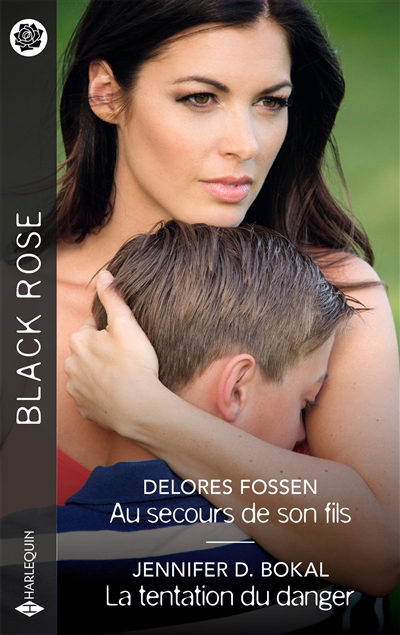 Black rose - Au secours de son fils ; La tentation du danger | Fossen, Delores | Bokal, Jennifer D.