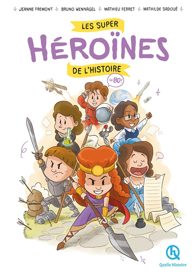 Super héroïnes de l'histoire : en BD ! (Les) | Fremont, Jeanne (Auteur) | Sadoué-Schmitz, Mathilde (Auteur)
