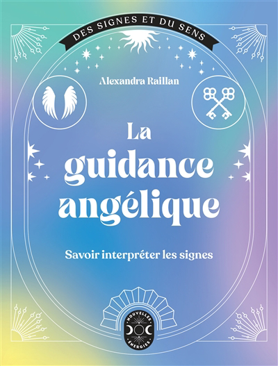 Guidance angélique : savoir interpréter les signes (La) | Raillan, Alexandra (Auteur)