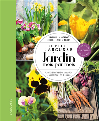 Petit Larousse du jardin mois par mois : planter et entretenir son jardin et son potager toute l'année (Le) | 