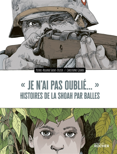 Je n'ai pas oublié... : histoires de la Shoah par balles | Saint-Dizier, Pierre-Roland (Auteur) | Girard, Christophe (Illustrateur)