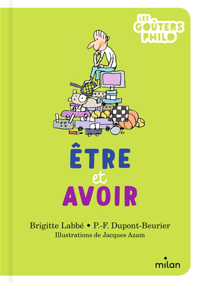 Etre et avoir | Labbé, Brigitte (Auteur) | Dupont-Beurier, Pierre-François (Auteur) | Azam, Jacques (Illustrateur)