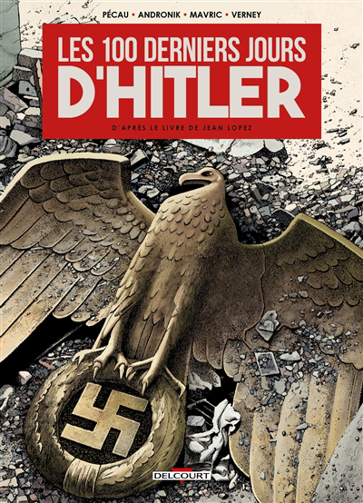100 derniers jours d'Hitler (Les) | Pécau, Jean-Pierre (Auteur) | Andronik, Filip (Illustrateur) | Mavric, Senad (Illustrateur)