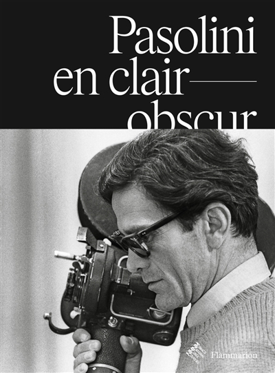 Pasolini en clair-obscur : exposition, Monaco, Nouveau musée national, du 29 mars au 29 septembre 2024 | Sardes, Guillaume de (Auteur)