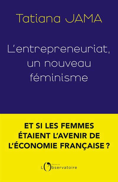 L'entrepreneuriat, un nouveau féminisme | Jama, Tatiana (Auteur)