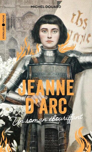 Mon enfance tout feu tout flamme : histoire ébouriffante de Jeanne d'Arc | Douard, Michel (Auteur)