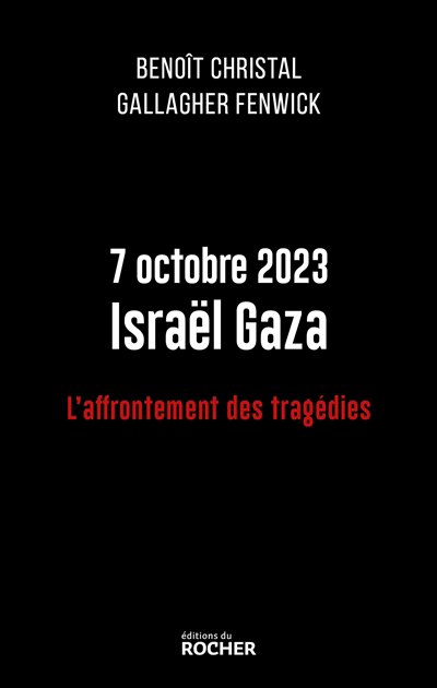7 octobre 2023, Israël Gaza : l'affrontement des tragédies | Christal, Benoît (Auteur) | Fenwick, Gallagher (Auteur)