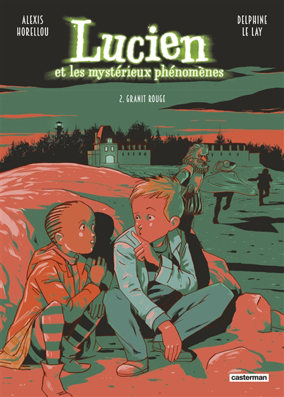 Lucien et les mystérieux phénomènes T.02 - Granit rouge | Le Lay, Delphine (Auteur) | Horellou, Alexis (Illustrateur)