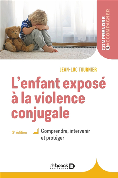 L'enfant exposé à la violence conjugale : comprendre, intervenir et protéger | Tournier, Jean-Luc (Auteur)