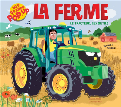 ferme, le tracteur, les outils (La) | Moss, Rachel (Auteur) | Smietanka, Ela (Illustrateur)
