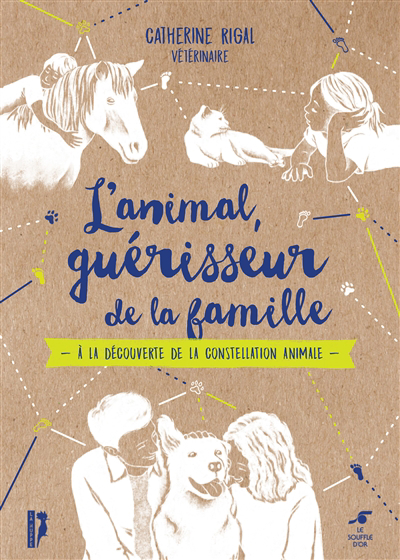 L'animal, guérisseur de la famille : à la découverte de la constellation animale | Rigal, Catherine (Auteur)