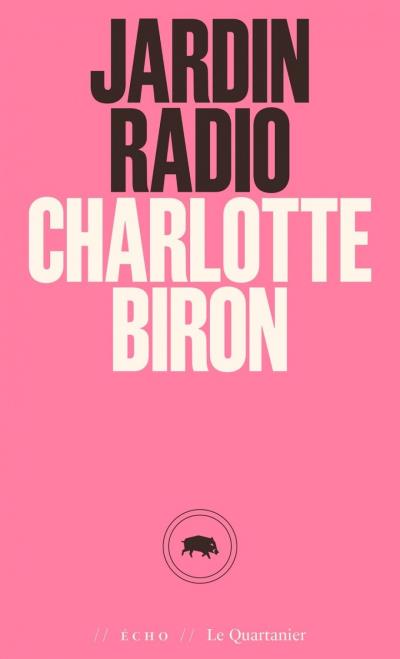 Jardin radio | Biron, Charlotte (Auteur)