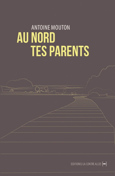 Au nord tes parents | Mouton, Antoine (Auteur)