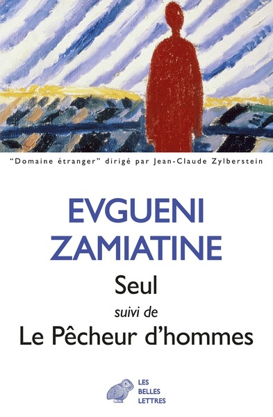 Seul ; Le pêcheur d'hommes | Zamiatine, Evgueni Ivanovitch (Auteur)