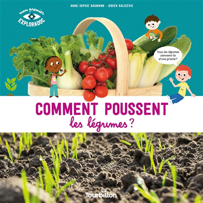 Comment poussent les légumes ? | Baumann, Anne-Sophie (Auteur) | Balicevic, Didier (Illustrateur)