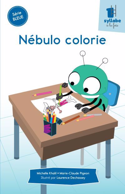 Nébulo colorie : Série bleue | Dechassey, Laurence (Illustrateur) | Khalil, Michelle (Auteur) | Pigeon, Marie-Claude (Auteur)
