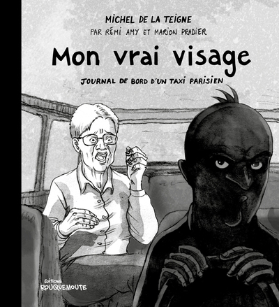 Mon vrai visage : journal de bord d'un taxi parisien | La Teigne, Michel de
