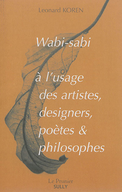 Wabi-sabi à l'usage des artistes, designers, poètes & philosophes | Koren, Leonard