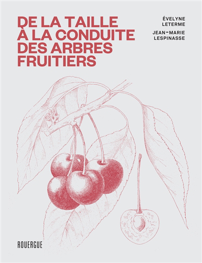 De la taille à la conduite des arbres fruitiers | Lespinasse, Jean-Marie (Illustrateur)