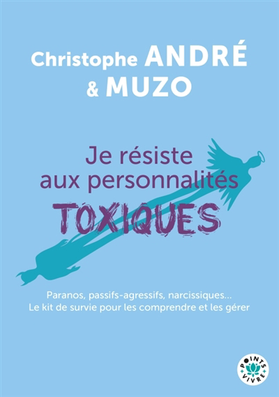 Je résiste aux personnalités toxiques | André, Christophe (Auteur) | Muzo (Illustrateur)