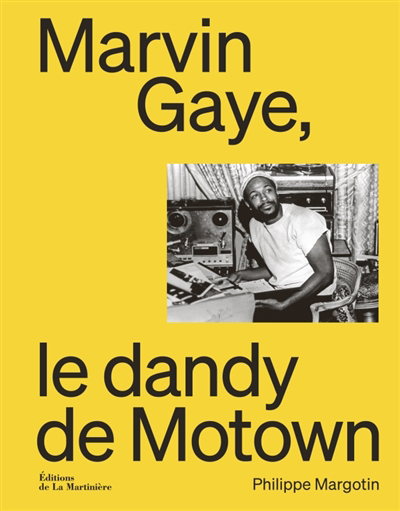 Marvin Gaye, le dandy de Motown | Margotin, Philippe