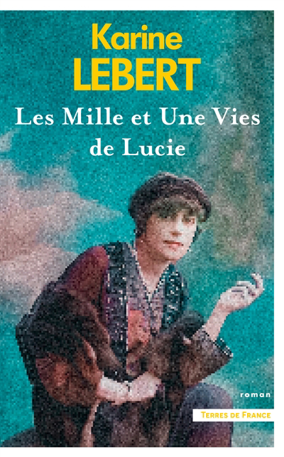 Mille et une vies de Lucie (Les) | Lebert, Karine (Auteur)