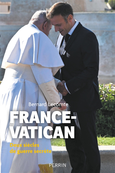 France-Vatican : deux siècles de guerre secrète | Lecomte, Bernard (Auteur)
