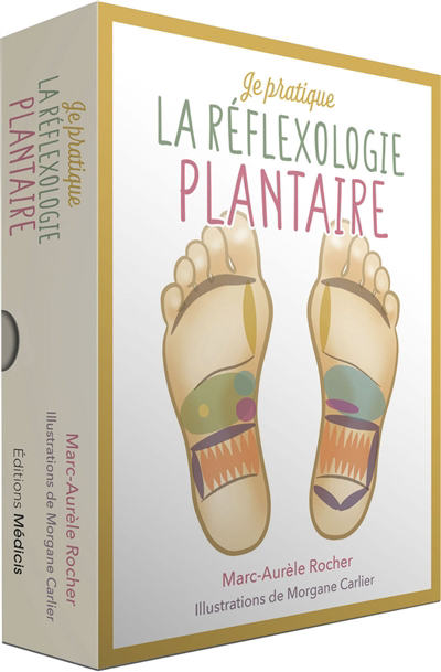 Je pratique la réflexologie plantaire | Rocher, Marc-Aurèle (Auteur) | Carlier, Morgane (Illustrateur)