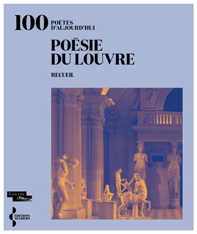 Poésie du Louvre : 100 poètes d'aujourd'hui : recueil | 