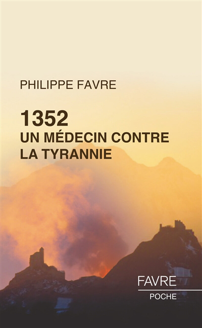 1352, un médecin contre la tyrannie : roman historique | Favre, Philippe (Auteur)