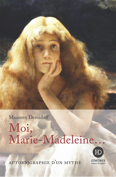 Moi, Marie-Madeleine... | Demidoff, Maureen (Auteur)