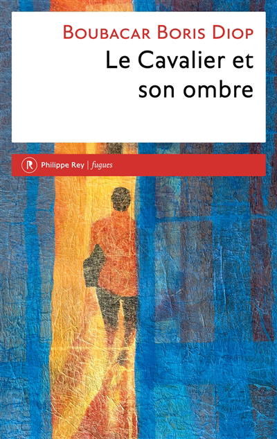Cavalier et son ombre (Le) | Diop, Boubacar Boris (Auteur)